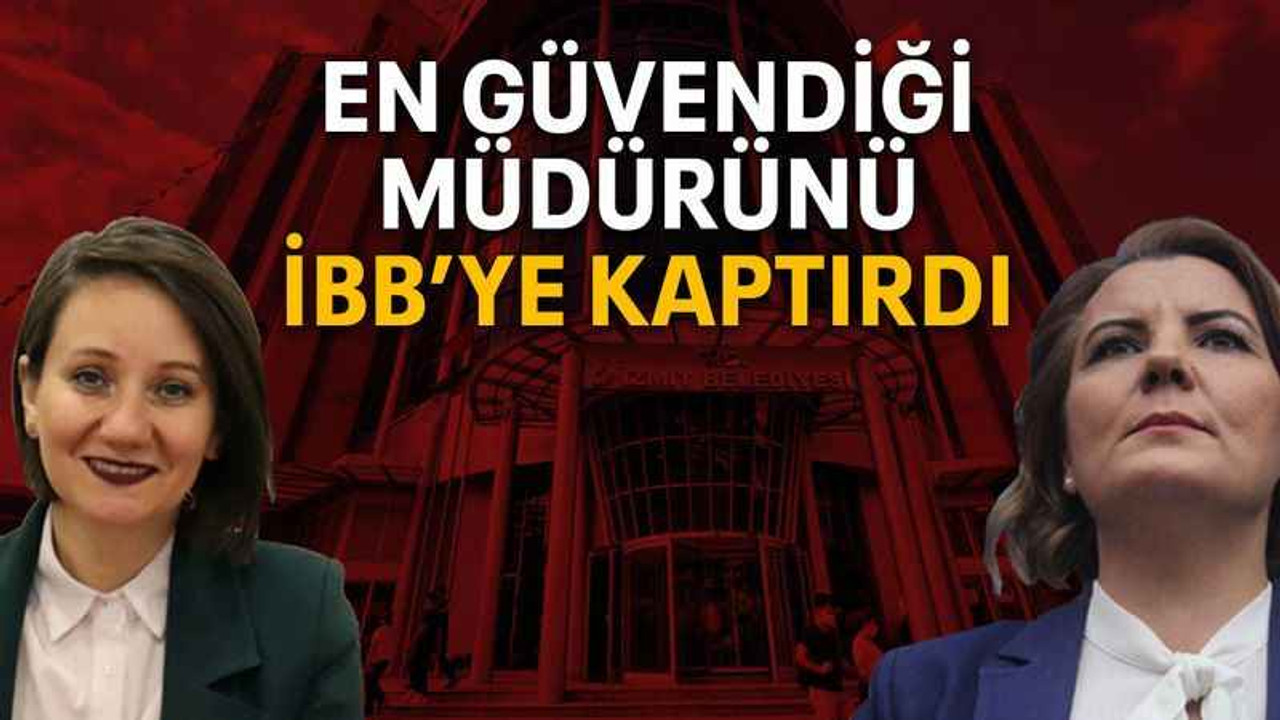 En güvendiği müdürünü İBB’ye kaptırdı